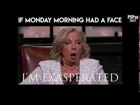 If Monday Morning Had A Face - POPxo