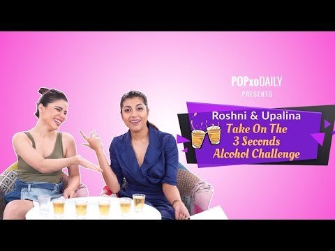Roshni & Upalina Take On The 3 Seconds Alcohol Challenge - POPxo