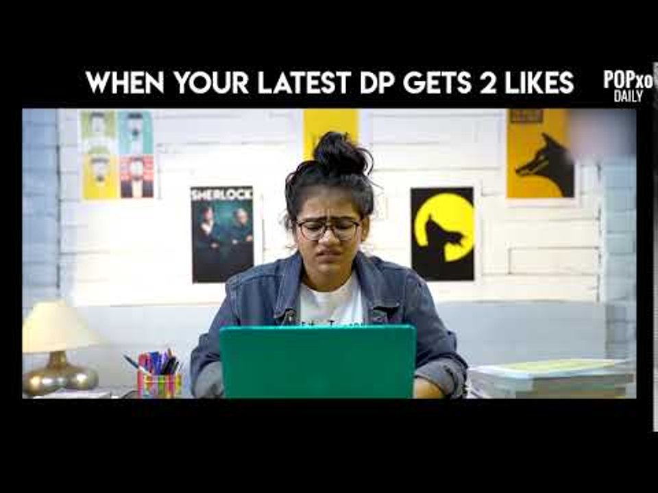 When Your Latest DP Gets 2 Likes - POPxo