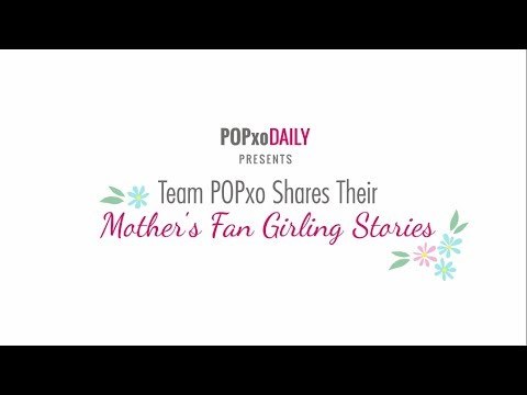 Team POPxo Shares Their Mother's Fan Girling Stories - POPxo