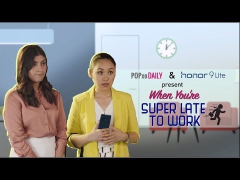 When You're Super Late To Work - POPxo