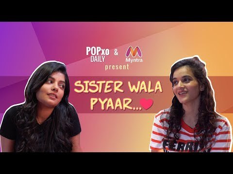 Sister Wala Pyaar - POPxo