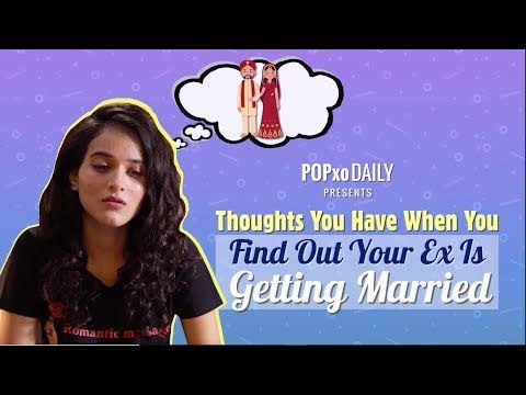 Thoughts You Have When You Find Out Your Ex Is Getting Married - POPxo
