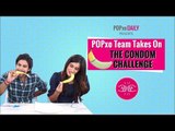 POPxo Team Takes On The Condom Challenge - POPxo