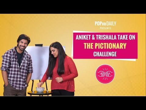 Aniket & Trishala Take On The Pictionary Challenge - POPxo