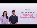 POPxo Team Takes On The Beauty Brand Pronunciation Challenge - POPxo
