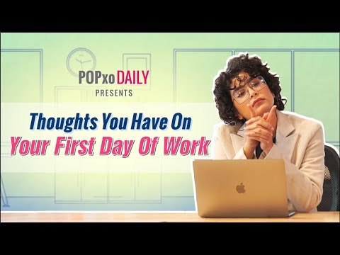 Thoughts You Have On Your First Day Of Work - POPxo