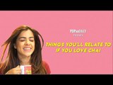 Things You'll Relate To If You Love Chai - POPxo