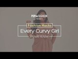 Fashion Hacks Every Curvy Girl Should Know - POPxo