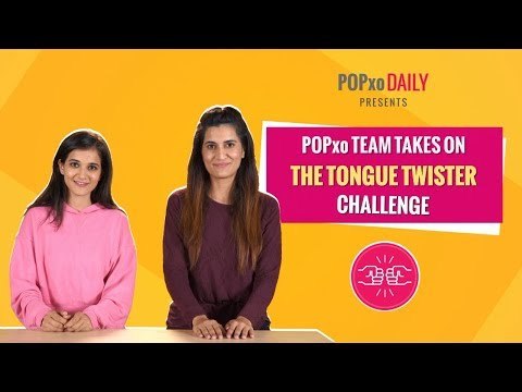 POPxo Team Takes On The Tongue Twister Challenge - POPxo