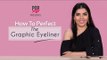 How To Perfect The Graphic Eyeliner - POPxo