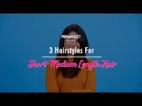 3 Hairstyles For Short-Medium Length Hair - POPxo