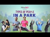 Types Of People In A Park - POPxo Daily