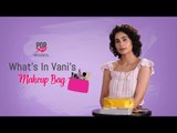 What's In Vani's Makeup Bag - POPxo