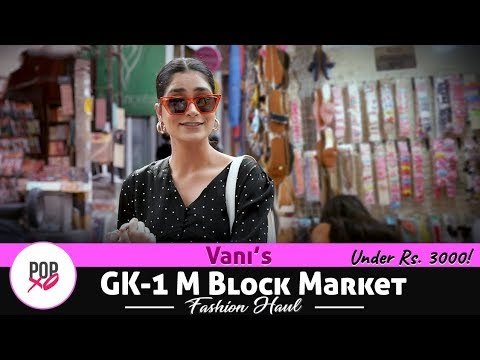 Vani's GK-1 M Block Market Fashion Haul Under Rs. 3000 - POPxo