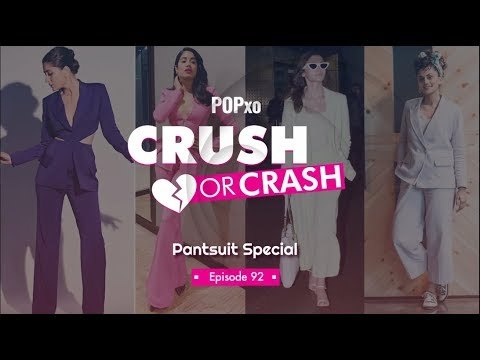 Crush Or Crash: Pantsuit Special - Episode 92 - POPxo