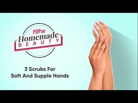 Homemade Beauty: 3 Scrubs For Soft And Supple Hands - POPxo