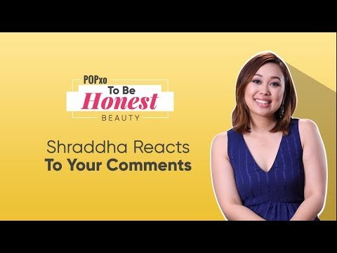 To Be Honest: Shraddha Reacts To Your Comments - POPxo
