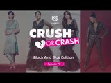 Crush Or Crash: Black And Blue Edition - Episode 90 - POPxo
