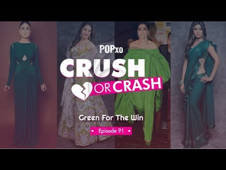Crush Or Crash: Green For The Win - Episode 91 - POPxo