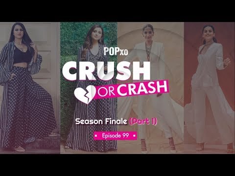 Crush Or Crash: Season Finale (Part 1) - Episode 99 - POPxo