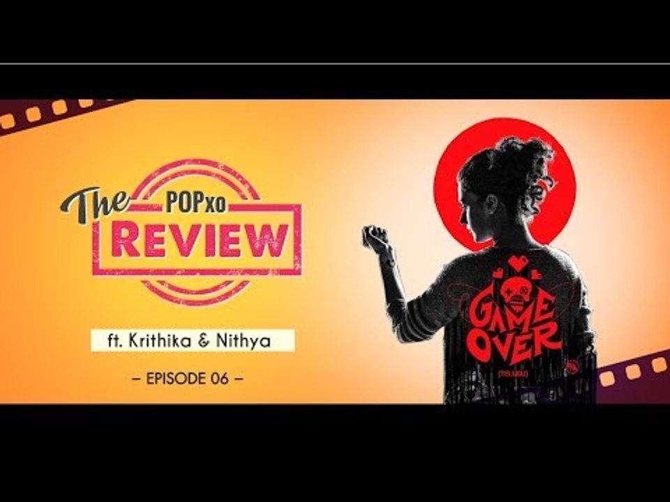 The POPxo Review: Game Over Ft. Krithika & Nithya - Episode 06 - POPxo