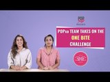POPxo Team Takes On The One Bite Challenge - POPxo