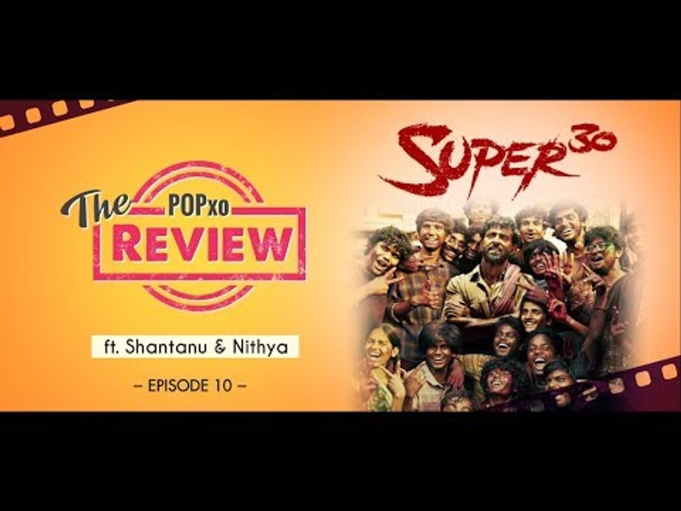 The POPxo Review: Super 30 Ft. Shantanu & Nithya - Episode 10 - POPxo