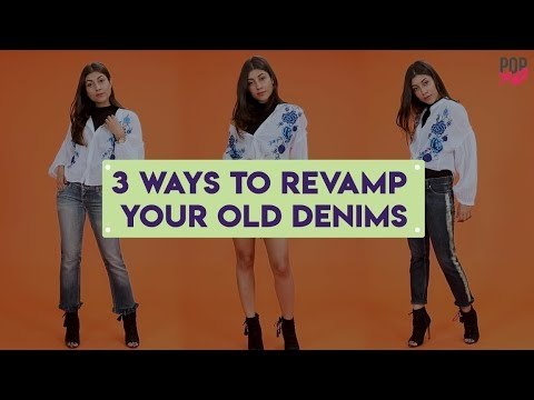 3 Ways To Revamp Your Old Denims - POPxo Fashion