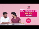 POPxo Team Takes On The Oral Test Challenge - POPxo