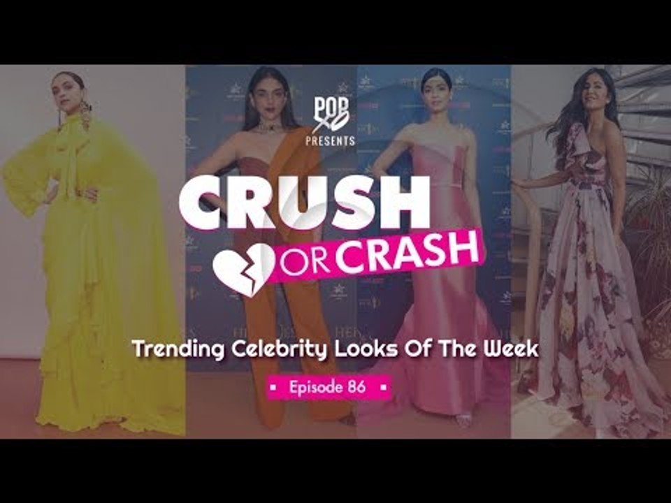 Crush Or Crash: Trending Celebrity Looks Of The Week - Episode 86 - POPxo