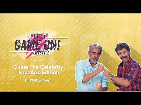 Game On!: Guess The Celebrity FaceApp Edition Ft. POPxo Team - POPxo