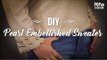 DIY Pearl Embellished Sweater - POPxo Fashion