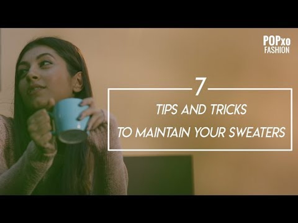 7 Tips And Tricks To Maintain Your Sweaters - POPxo Fashion