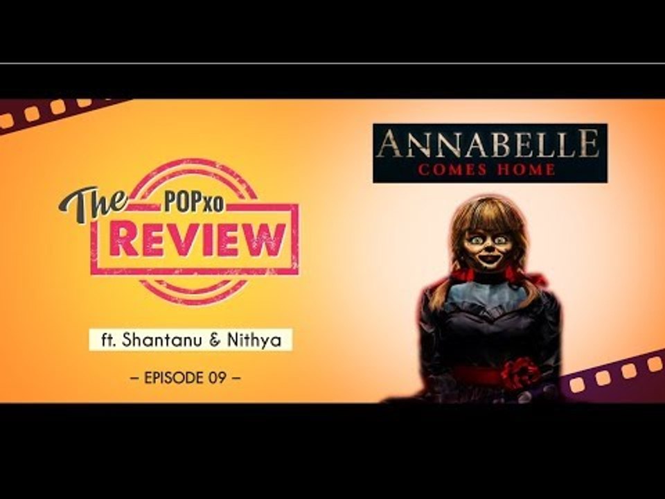 The POPxo Review: Annabelle Ft. Shantanu & Nithya - Episode 09 - POPxo