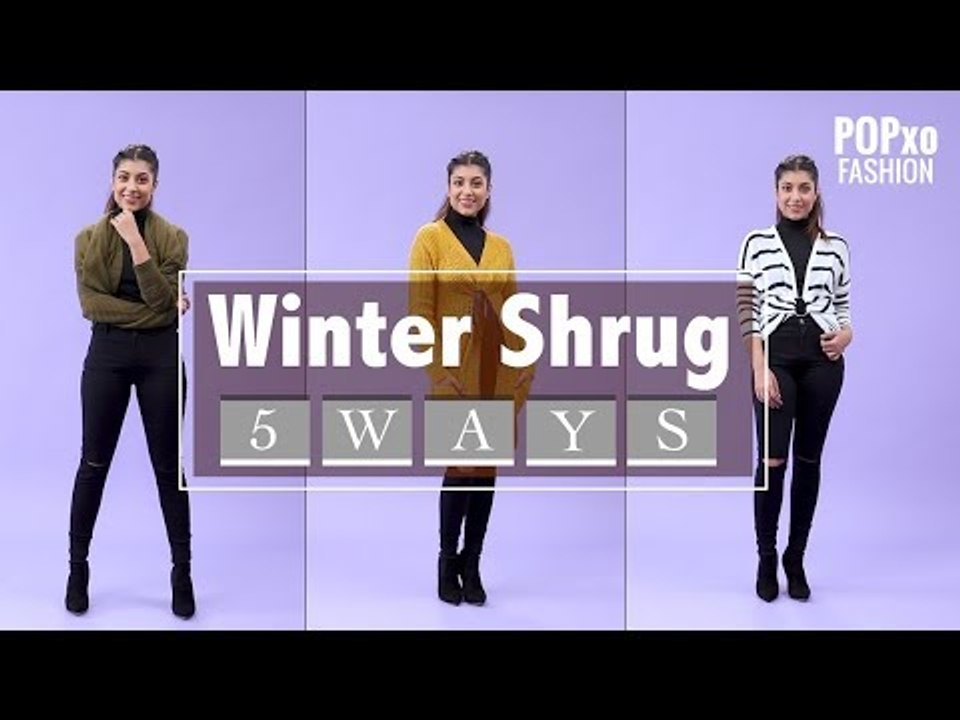 Winter Shrug, 5 Ways - POPxo Fashion