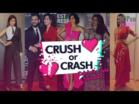Crush Or Crash Celebrity Style - Episode 2 - POPxo Fashion