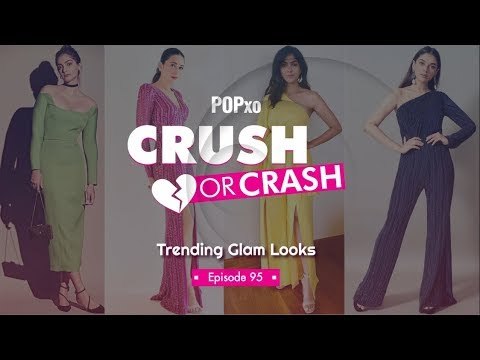 Crush or Crash: Trending Glam Looks - Episode 95 - POPxo