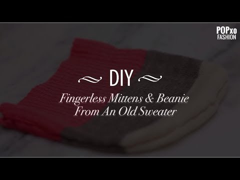 DIY Fingerless Mittens & Beanie From An Old Sweater - POPxo