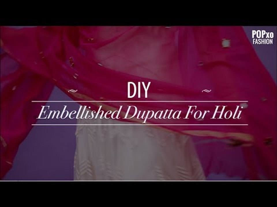DIY Embellished Dupatta For Holi - POPxo Fashion