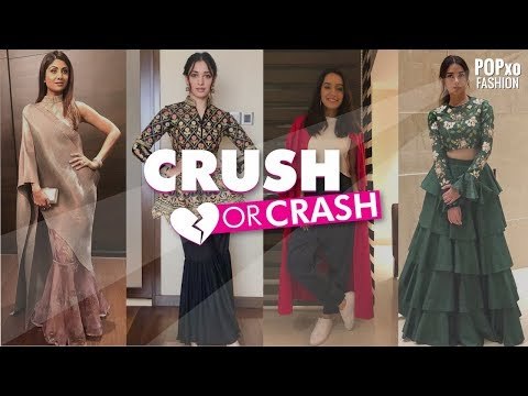 Crush Or Crash Celebrity Style Episode 6 - POPxo Fashion