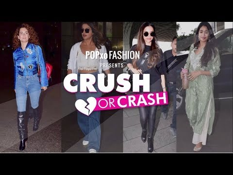 Crush Or Crash: Airport Looks - Episode 31 - POPxo Fashion