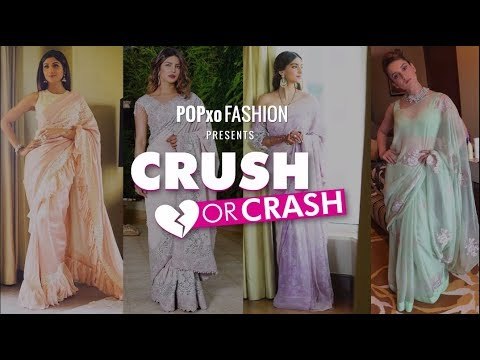Crush Or Crash: Sari Or Sorry - Episode 32 - POPxo Fashion
