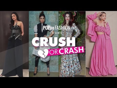 Crush Or Crash : Celeb Outfits Of The Week - Episode 19 - POPxo Fashion