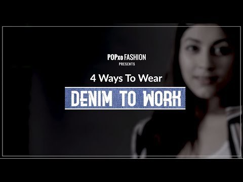 4 Ways To Wear Denim To Work - POPxo Fashion