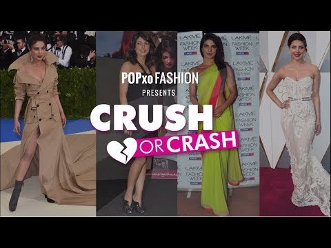 Crush Or Crash: Fashion Evolution Of Priyanka Chopra - Episode 29 - POPxo Fashion