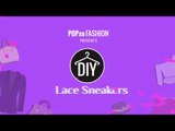 DIY: Lace Sneakers - POPxo Fashion