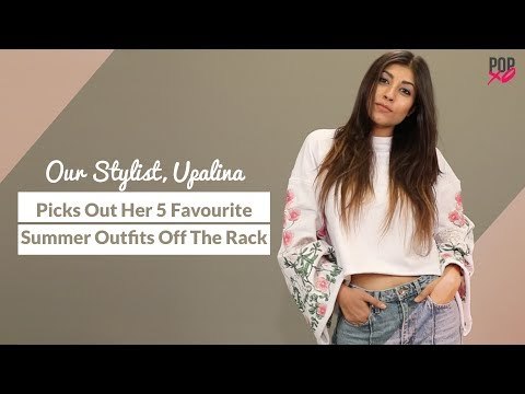 Our Stylist, Upalina Picks Out Her 5 Favourite Summer Outfits Off The Rack - POPxo Fashion
