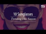 10 Sunglasses Trending This Season - POPxo Fashion