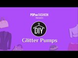 DIY Glitter Pumps - POPxo Fashion